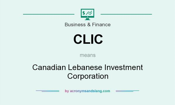 What does CLIC mean? It stands for Canadian Lebanese Investment Corporation