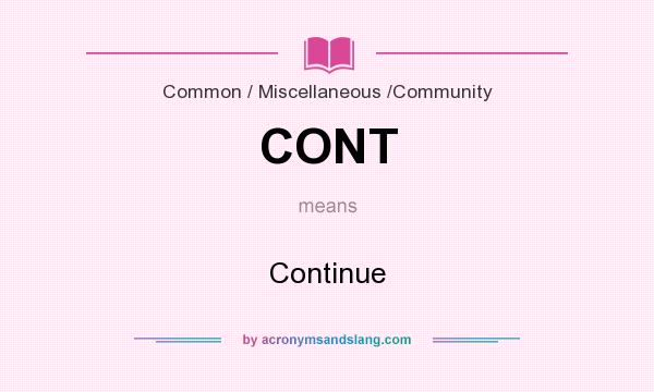 What does CONT mean? It stands for Continue