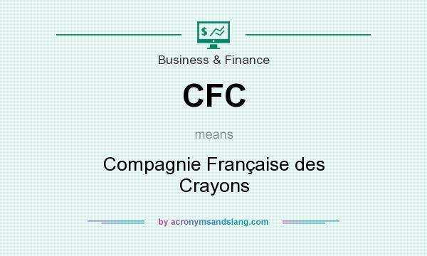 What does CFC mean? It stands for Compagnie Française des Crayons