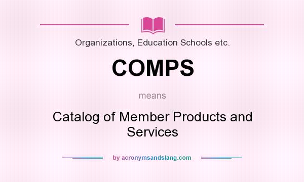 What does COMPS mean? It stands for Catalog of Member Products and Services