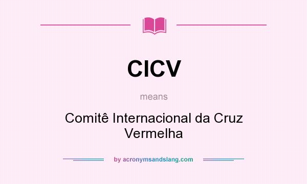 What does CICV mean? It stands for Comitê Internacional da Cruz Vermelha
