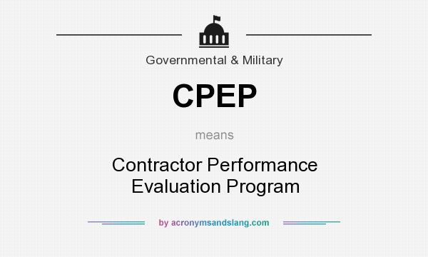 What does CPEP mean? It stands for Contractor Performance Evaluation Program