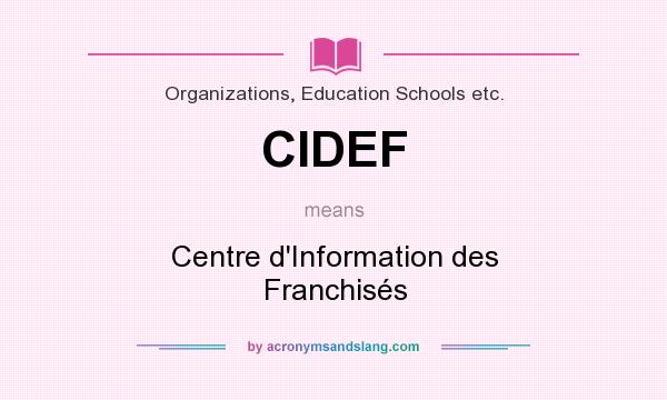 What does CIDEF mean? It stands for Centre d`Information des Franchisés