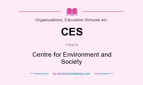 What does CES mean? It stands for Centre for Environment and Society