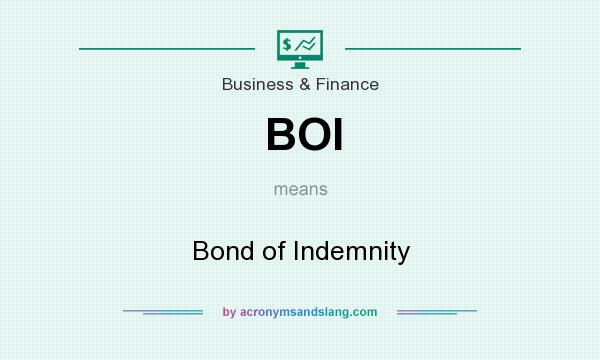What does BOI mean? It stands for Bond of Indemnity