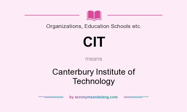 What does CIT mean? It stands for Canterbury Institute of Technology