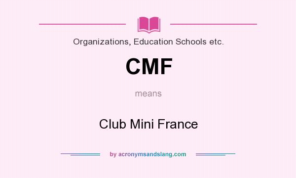 What does CMF mean? It stands for Club Mini France