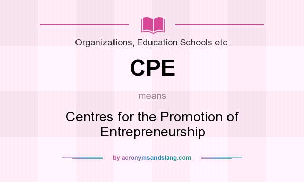 What does CPE mean? It stands for Centres for the Promotion of Entrepreneurship