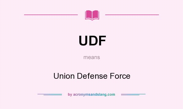 What does UDF mean? It stands for Union Defense Force