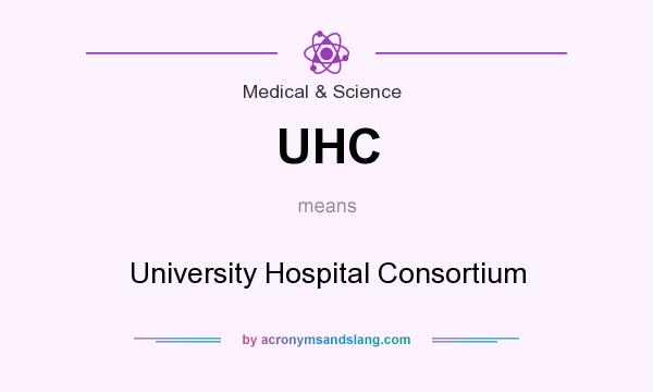 What does UHC mean? It stands for University Hospital Consortium