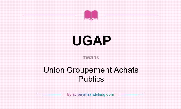 What does UGAP mean? It stands for Union Groupement Achats Publics
