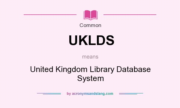What does UKLDS mean? It stands for United Kingdom Library Database System