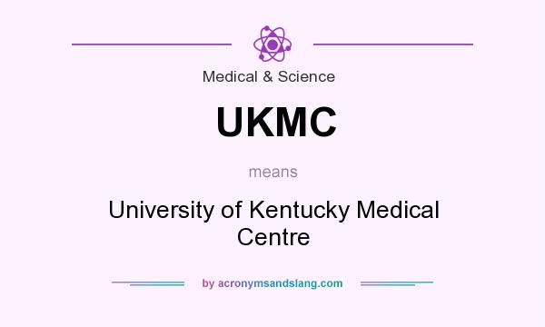 What does UKMC mean? It stands for University of Kentucky Medical Centre
