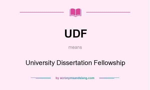 What does UDF mean? It stands for University Dissertation Fellowship
