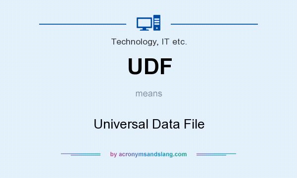What does UDF mean? It stands for Universal Data File
