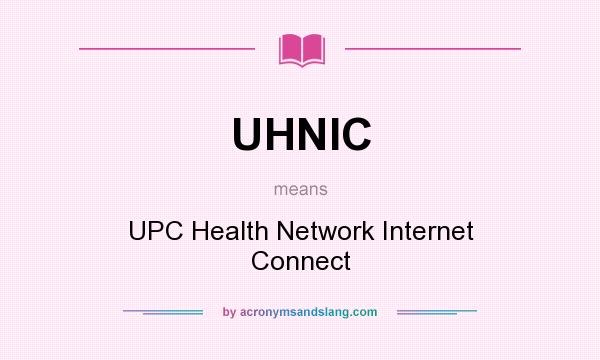 What does UHNIC mean? It stands for UPC Health Network Internet Connect