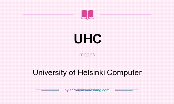 What does UHC mean? It stands for University of Helsinki Computer
