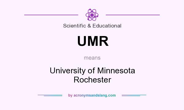 What does UMR mean? It stands for University of Minnesota Rochester