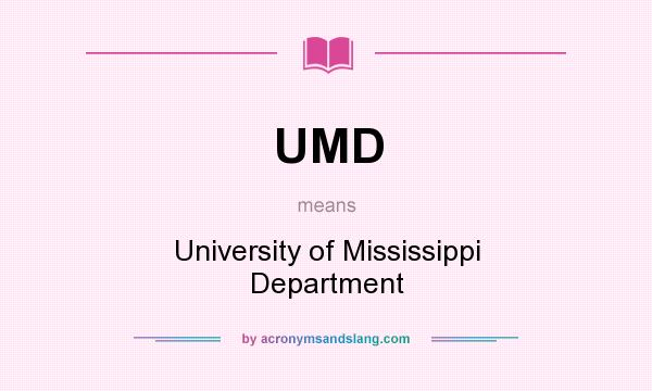 What does UMD mean? It stands for University of Mississippi Department