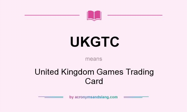 What does UKGTC mean? It stands for United Kingdom Games Trading Card
