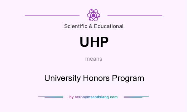 What does UHP mean? It stands for University Honors Program