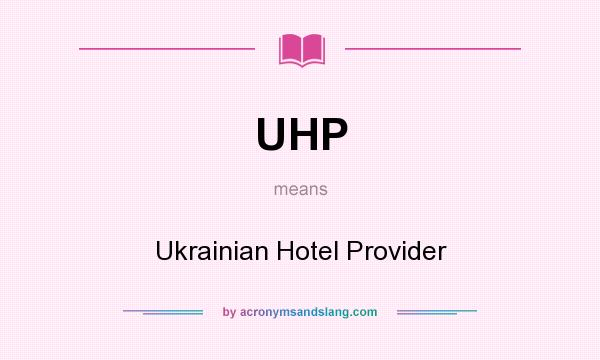 What does UHP mean? It stands for Ukrainian Hotel Provider