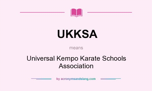 What does UKKSA mean? It stands for Universal Kempo Karate Schools Association