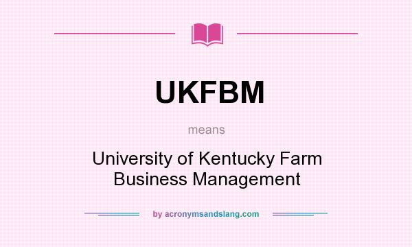 What does UKFBM mean? It stands for University of Kentucky Farm Business Management