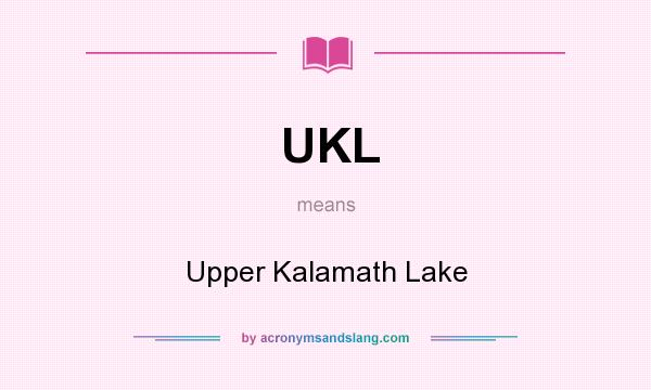 What does UKL mean? It stands for Upper Kalamath Lake