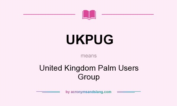 What does UKPUG mean? It stands for United Kingdom Palm Users Group