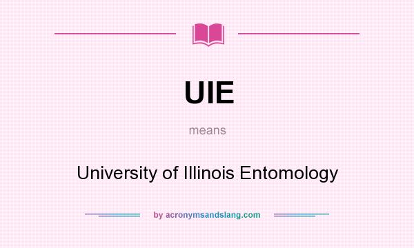 What does UIE mean? It stands for University of Illinois Entomology