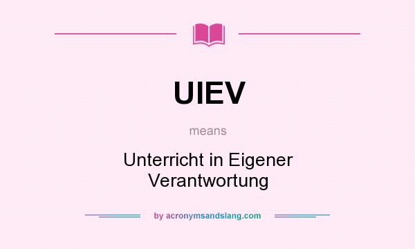 What does UIEV mean? It stands for Unterricht in Eigener Verantwortung
