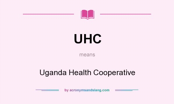 What does UHC mean? It stands for Uganda Health Cooperative