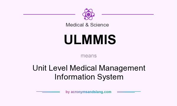 What does ULMMIS mean? It stands for Unit Level Medical Management Information System