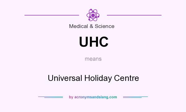 What does UHC mean? It stands for Universal Holiday Centre