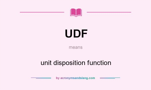 What does UDF mean? It stands for unit disposition function
