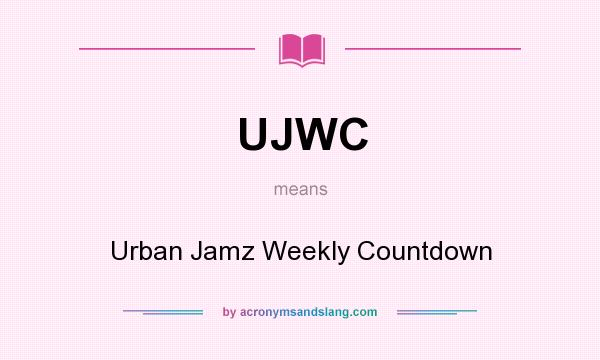 What does UJWC mean? It stands for Urban Jamz Weekly Countdown