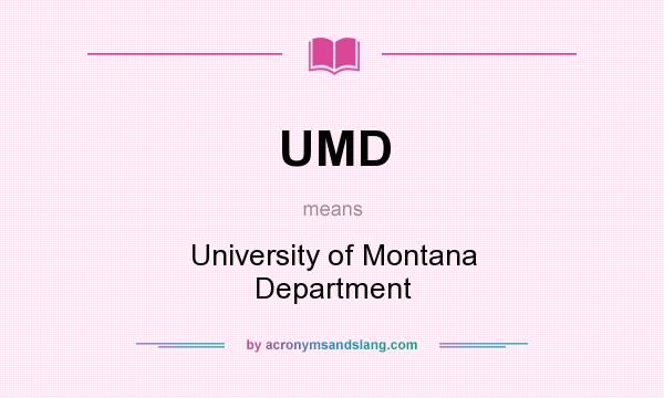 What does UMD mean? It stands for University of Montana Department