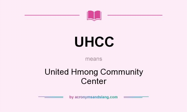 What does UHCC mean? It stands for United Hmong Community Center