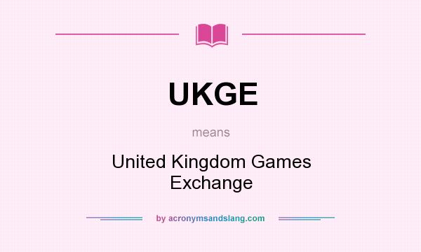 What does UKGE mean? It stands for United Kingdom Games Exchange