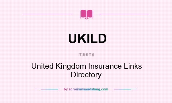 What does UKILD mean? It stands for United Kingdom Insurance Links Directory