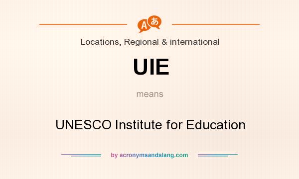 What does UIE mean? It stands for UNESCO Institute for Education