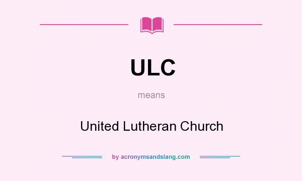 What does ULC mean? It stands for United Lutheran Church