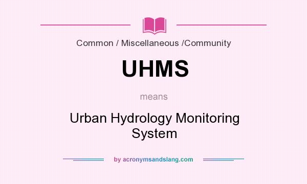 What does UHMS mean? It stands for Urban Hydrology Monitoring System