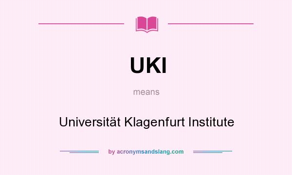 What does UKI mean? It stands for Universität Klagenfurt Institute