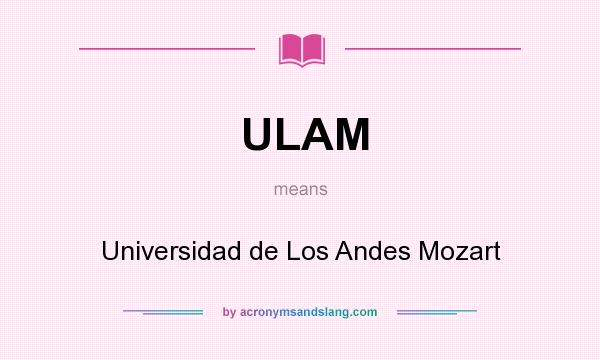 What does ULAM mean? It stands for Universidad de Los Andes Mozart