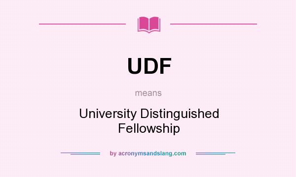 What does UDF mean? It stands for University Distinguished Fellowship