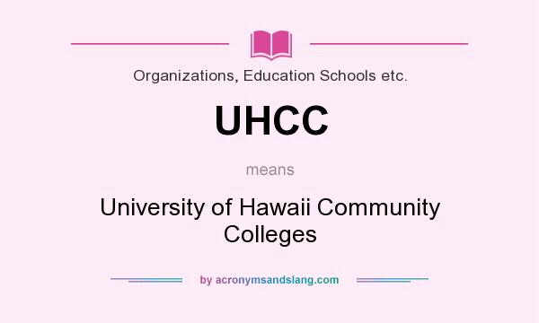 What does UHCC mean? It stands for University of Hawaii Community Colleges