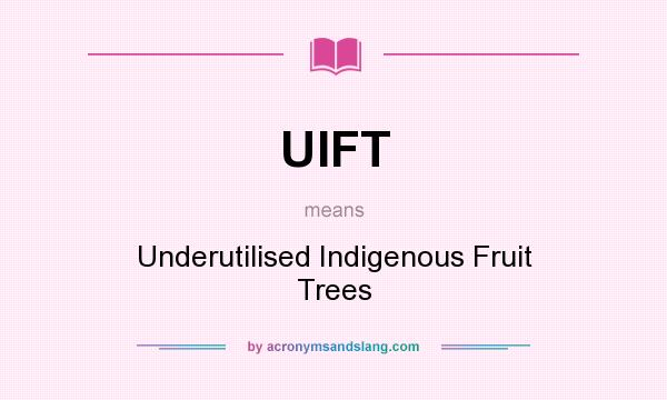 What does UIFT mean? It stands for Underutilised Indigenous Fruit Trees