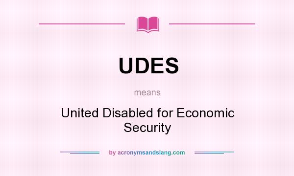What does UDES mean? It stands for United Disabled for Economic Security